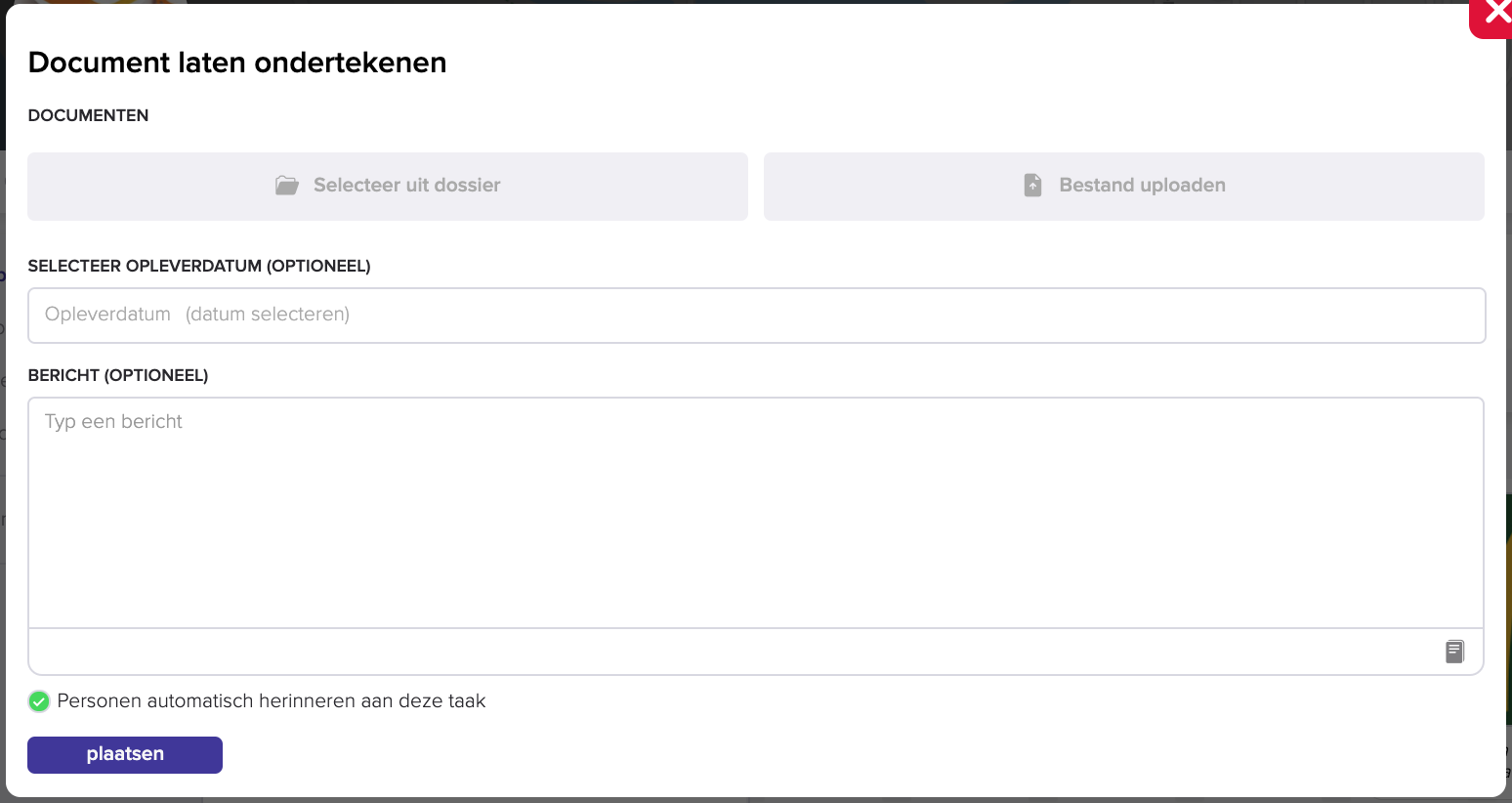 De pop-up Document laten ondertekenen met de knoppen Selecteer uit dossier en Bestand uploaden, de optionele velden voor opleverdatum en bericht, de aangevinkte optie Personen automatisch herinneren aan deze taak en de knop plaatsen.