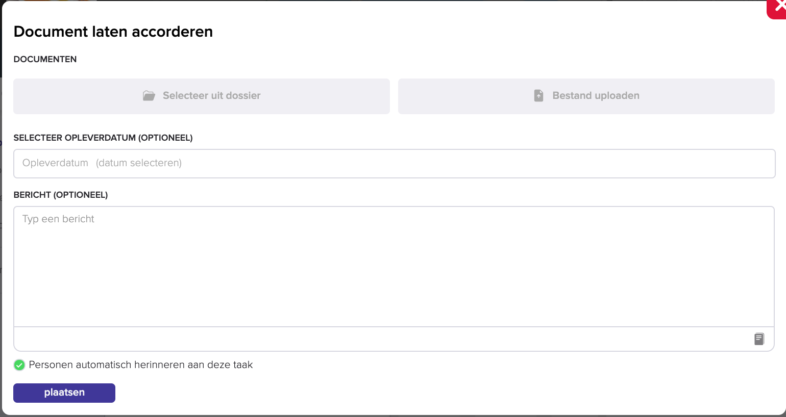 De pop-up Document laten accorderen met de knoppen Selecteer uit dossier en Bestand uploaden, de velden Opleverdatum en Bericht, de optie Personen automatisch herinneren aan deze taak en de knop plaatsen.