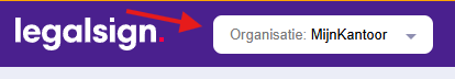 De bovenbalk van Legalsign met een pijl naar de organisatiekeuze linksboven, waar de organisatie MijnKantoor is geselecteerd.